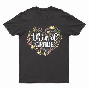 3rd Third Grade Floral Heart Back To School Teacher Girls T-Shirt