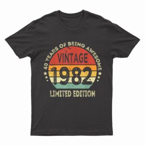 40 Year Old Gifts Vintage 1982 Limited Edition 40th Birthday T-Shirt