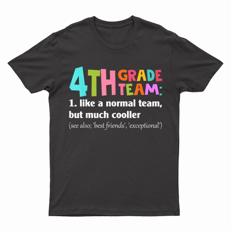 4th Grade Team Definition Cute Teacher Back To School Gift T-Shirt