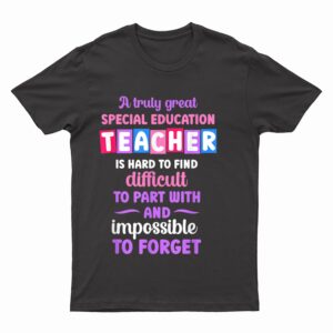 A Truly Great Special Education Teacher T-Shirt