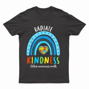 Autism Awareness Special Ed Teacher Radiate Kindness Rainbow T-Shirt