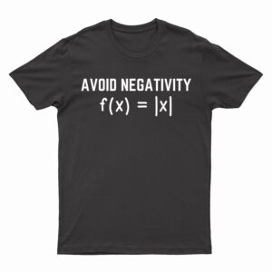 Avoid Negativity Math  Mathematics Funny Math Teacher T-Shirt