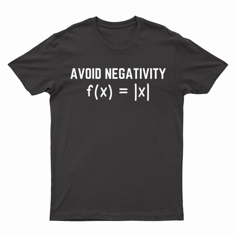 Avoid Negativity Math  Mathematics Funny Math Teacher T-Shirt