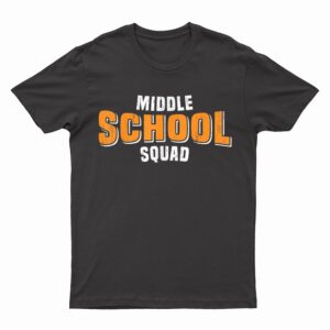 Back To School Design Middle School Squad Teacher Student T-Shirt