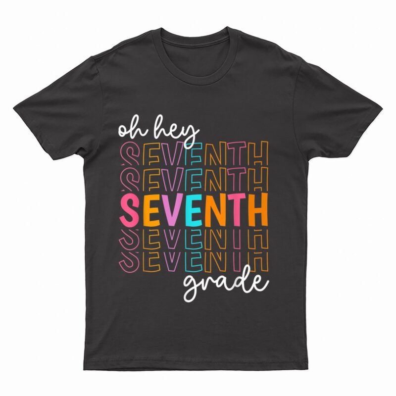 Back To School Oh Hey Seventh Grade Teachers Women Student T-Shirt