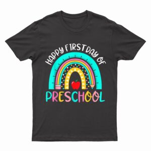 Back To School Rainbow Happy First Day Of Preschool Teacher T-Shirt
