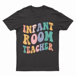 Back to School Teacher, Groovy Retro Infant Room Teacher T-Shirt