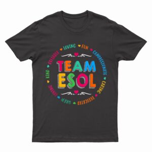 Back to school Teachers Crew Students - Team ESOL Teacher T-Shirt
