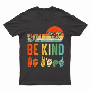 Be Kind Autism Awareness ASL Mom Teacher Kindness T-Shirt
