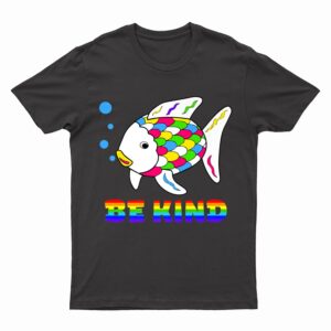 Be Kind Rainbow Fish Teacher Life Teaching Back To School T-Shirt