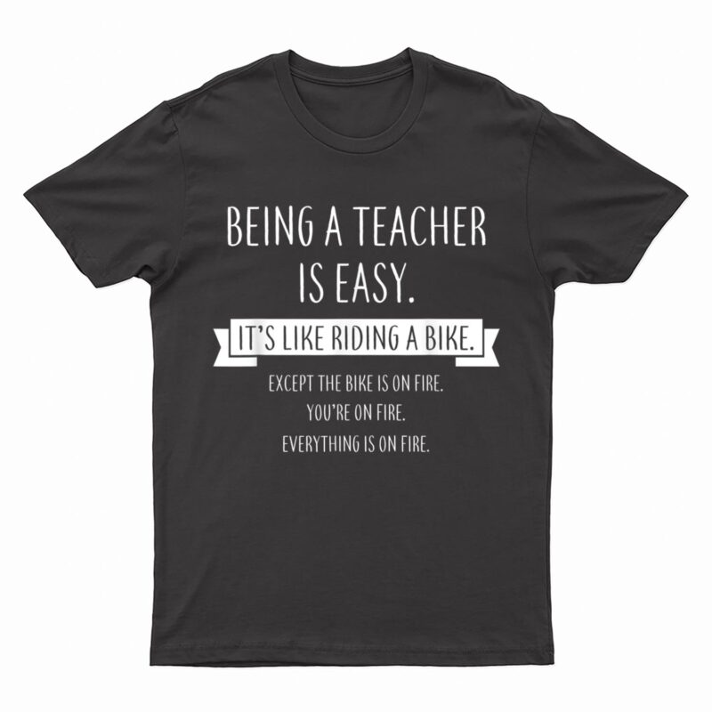 Being A Teacher Is Easy It's Like Riding A Bike T-Shirt