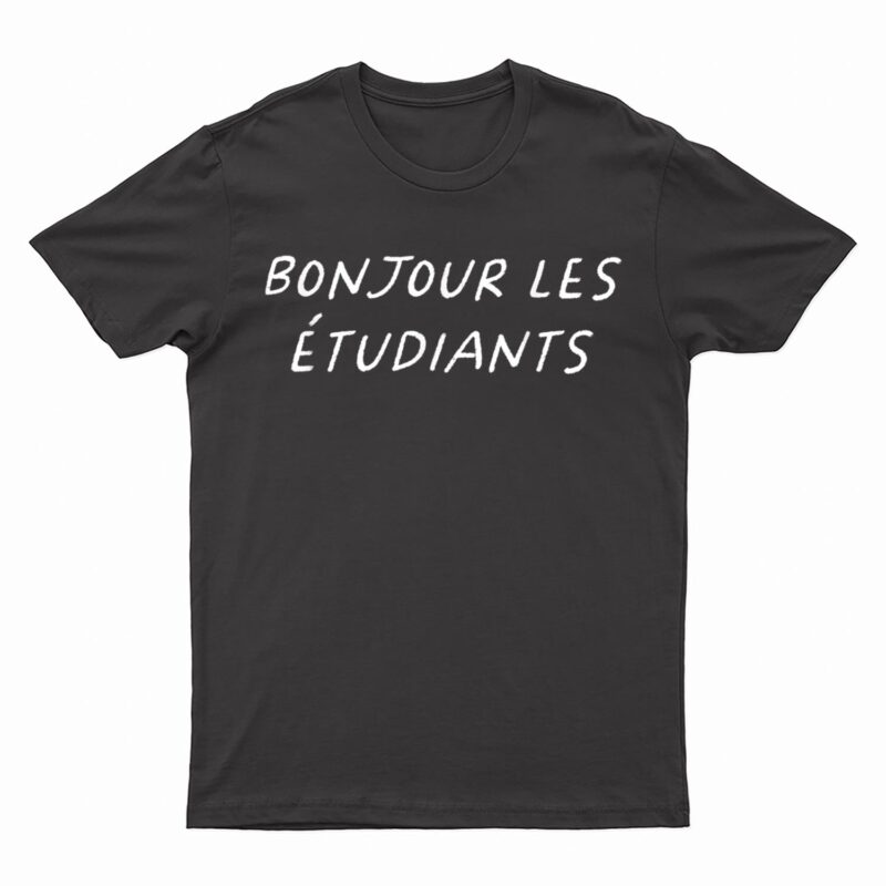 Bonjour Les Etudiants French Teacher Back To School T-Shirt