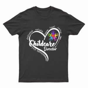 Childcare Director Daycare Provider School Teacher T-Shirt
