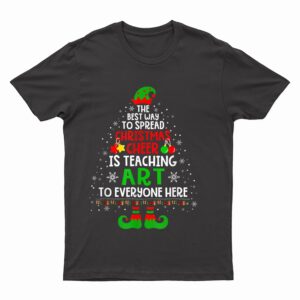Christmas Cheer Is Teaching Art Santa Elf Teacher Group T-Shirt