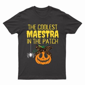 Coolest Maestra In The Patch Spanish Teacher Halloween Party T-Shirt