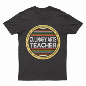 Culinary Arts Teacher  Funny Profession Birthday T-Shirt
