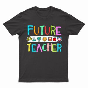 Cute Future Teacher Men Women T-Shirt