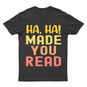 Cute School Teacher Haha Made You Read Funny Librarian T-Shirt
