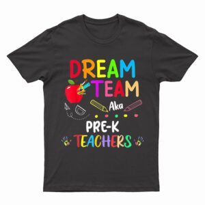 Dream Team Pre-K Funny Teachers Back To School T-Shirt