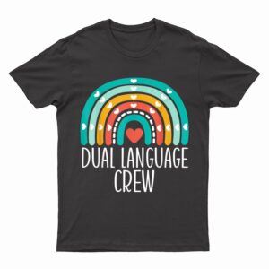 Dual Language Crew Rainbow Bilingual Teacher Dual Language T-Shirt