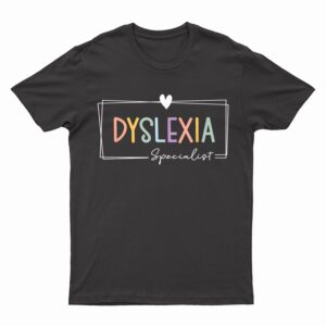 Dyslexia Specialist Teacher Dyslexia Interventionist T-Shirt