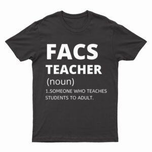 Family and Consumer Science Teacher - Funny FACS Teacher T-Shirt