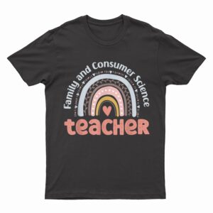 Family and Consumer Science Teacher Back To School Teach T-Shirt