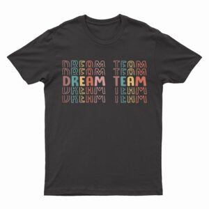First Day of School Back To School Dream Team Teacher Kids T-Shirt