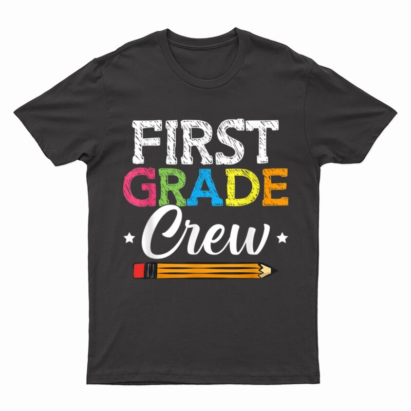 First Grade Crew Back To School 1st Grade Teachers Students T-Shirt
