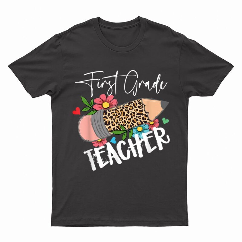 First Grade Leopard Pencil 1st First Day Of School Teacher T-Shirt