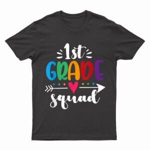 First Grade Rainbow Teacher Team 1st Grade Squad T-Shirt