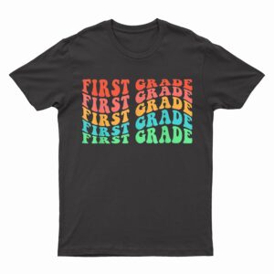 First Grade Teacher 1st Grade Teacher Elementary School T-Shirt