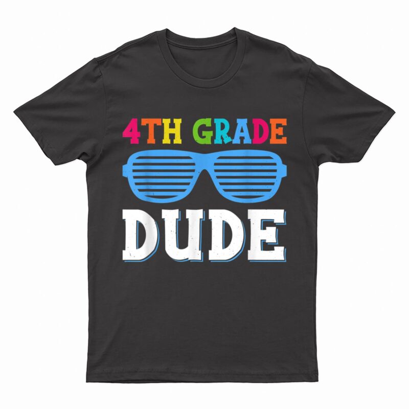 Fourth Grade Dude 4th Grade Teachers Students Back To School T-Shirt