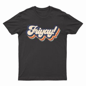 Friyay Teacher Student Gift Happy Weekend Back To School T-Shirt