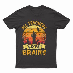 Funny Halloween Teacher Zoombies All Teachers Love Brains T-Shirt