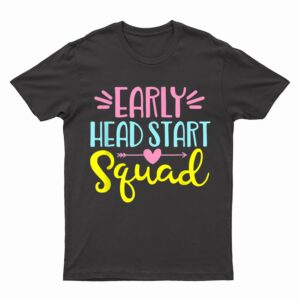 Funny Headstart Squad Early Childhood Edu Teacher T-Shirt