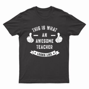 Funny This is what an awesome TEACHER looks like T-Shirt