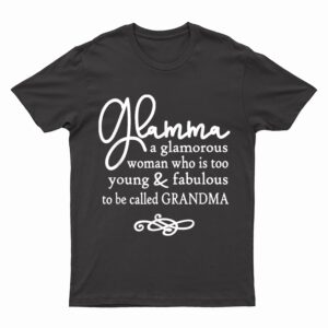 Glamma Great Gift For Grandmas, Nanas, Mimis, And More T-Shirt
