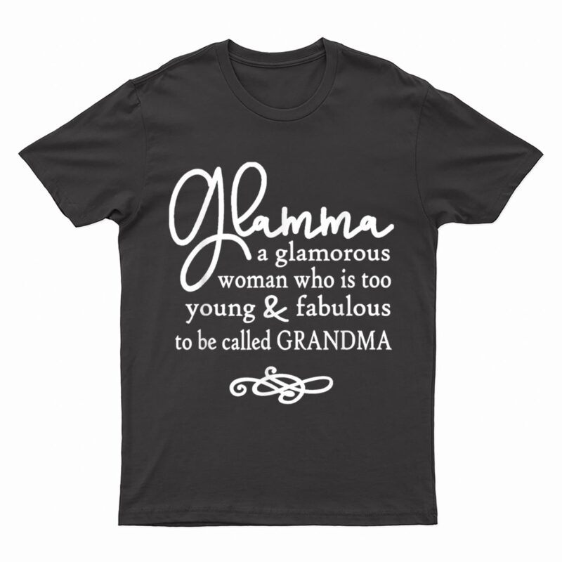 Glamma Great Gift For Grandmas, Nanas, Mimis, And More T-Shirt