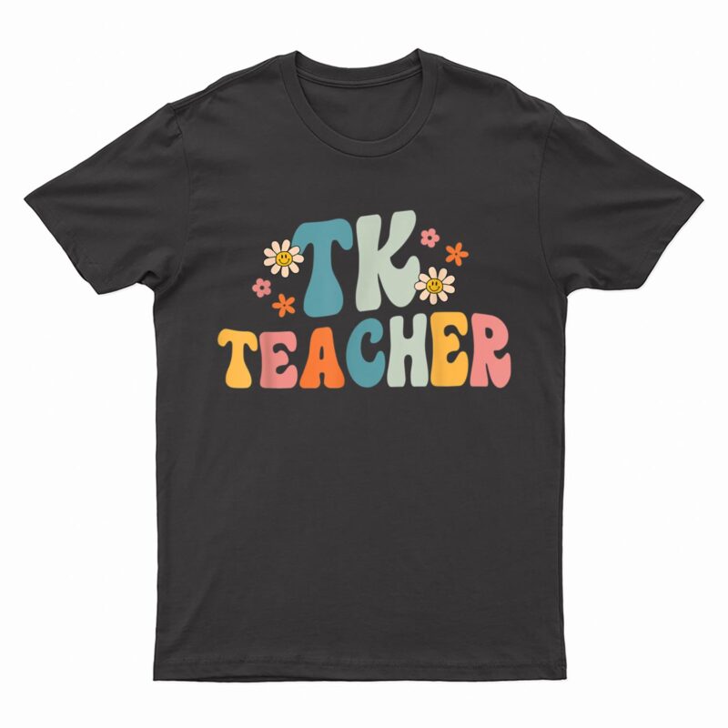 Groovy TK Teacher Transitional Kindergarten Back To School T-Shirt