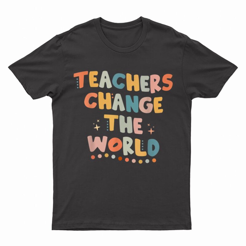 Groovy Teachers Change Your World Teacher Back To School T-Shirt