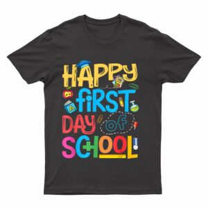 Happy First Day of School Kindergarten Student Teacher Gifts T-Shirt
