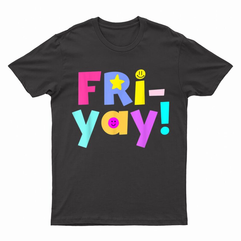 Happy Friday Happy Fri Yay Confetti Lovers Fun Teacher T-Shirt