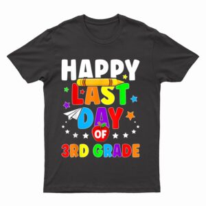 Happy Last Day Of 3rd Grade Graduation Teacher Students Kids T-Shirt