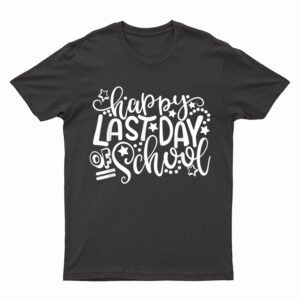 Happy Last Day Of School Teacher Student Graduation Kids T-Shirt