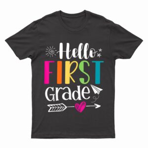 Hello First Grade Back To School Team 1st Graders Teachers T-Shirt