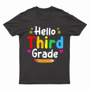 Hello Third Grade Back To School Team 3rd Graders Teachers T-Shirt