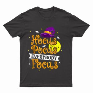 Hocus Pocus Everybody Focus Funny Halloween Teacher T-Shirt