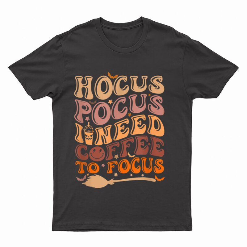 Hocus Pocus I Need Coffee to Focus Halloween Teachers T-Shirt