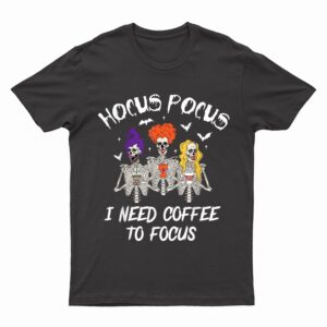 Hocus Pocus I Need Coffee to Focus Skeleton Teacher T-Shirt